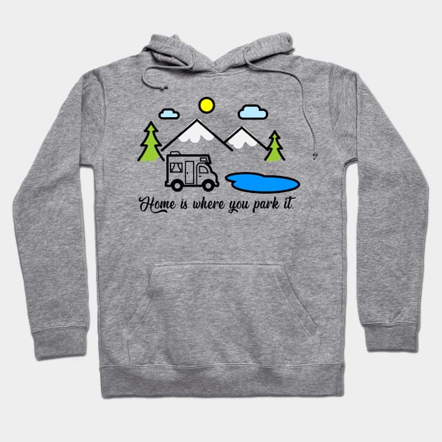 Home is where you park it Hoodie by Totallytees55